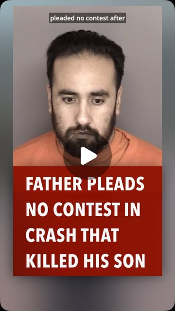 Castroville father pleads no contest in fatal crash case